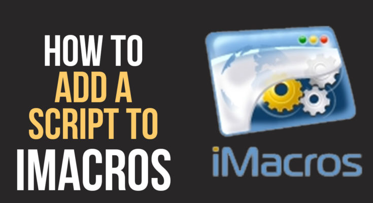 How to Add a Script to iMacros