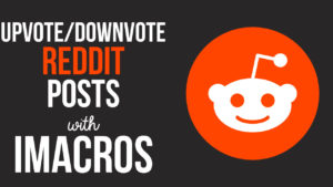 Upvote or Downvote Reddit Posts with Simple iMacros Script Bot